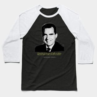 Richard Nixon Quote Baseball T-Shirt